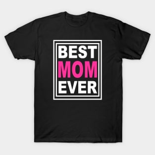 Best Mom Ever mom T-Shirt